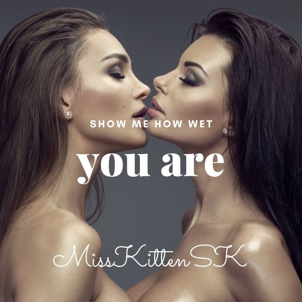 Show me How Wet  You Are