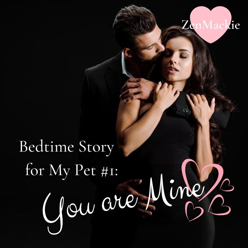 Bedtime Story for My Pet #1: You are Mine cover image
