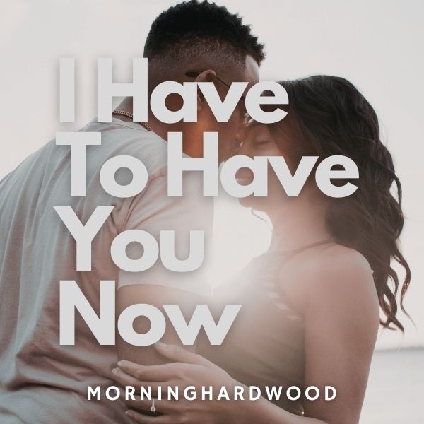 I Have To Have You Now's cover image