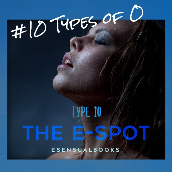 #10TypesOf_O: Type 10 - The E-Spot cover image